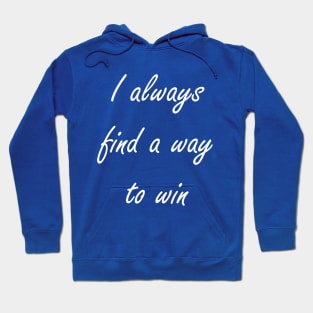 I always find a way to win Hoodie